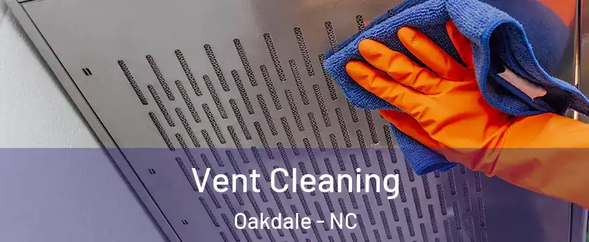 Vent Cleaning Oakdale - NC