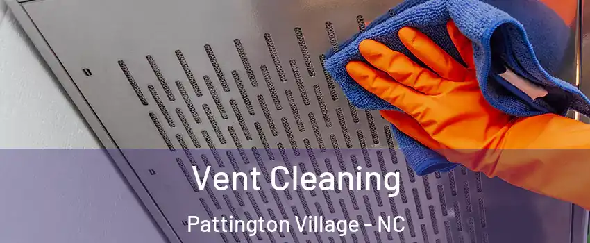 Vent Cleaning Pattington Village - NC