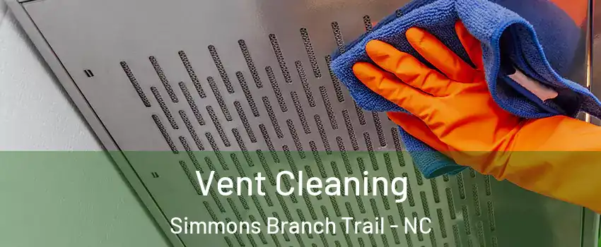 Vent Cleaning Simmons Branch Trail - NC