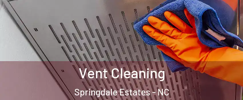 Vent Cleaning Springdale Estates - NC