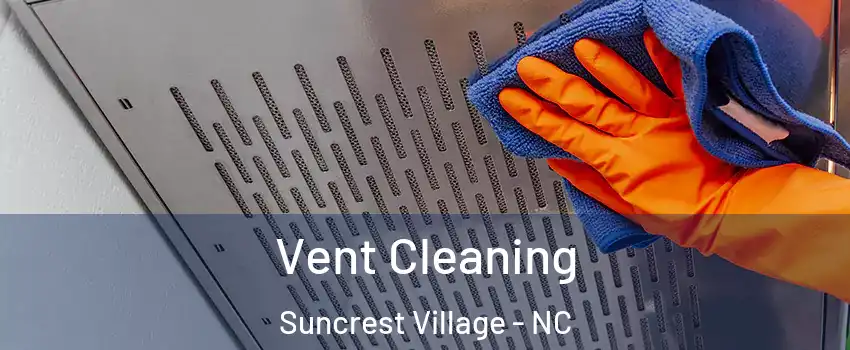 Vent Cleaning Suncrest Village - NC