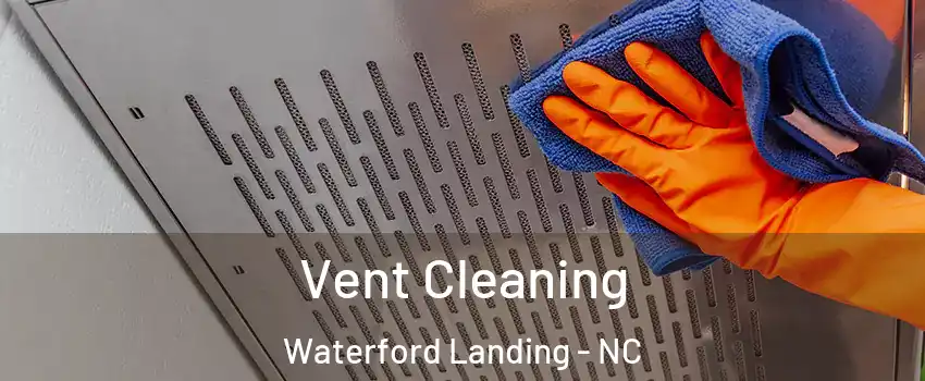 Vent Cleaning Waterford Landing - NC