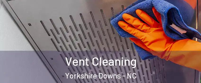 Vent Cleaning Yorkshire Downs - NC