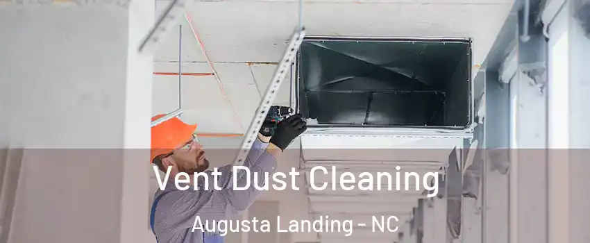 Vent Dust Cleaning Augusta Landing - NC