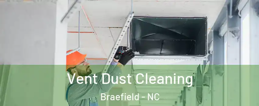 Vent Dust Cleaning Braefield - NC