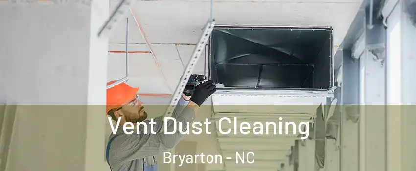 Vent Dust Cleaning Bryarton - NC