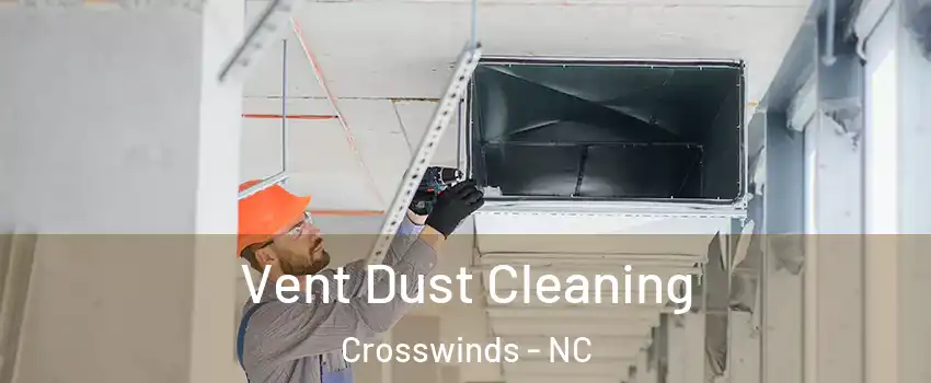 Vent Dust Cleaning Crosswinds - NC