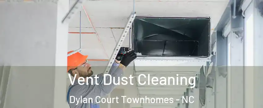 Vent Dust Cleaning Dylan Court Townhomes - NC