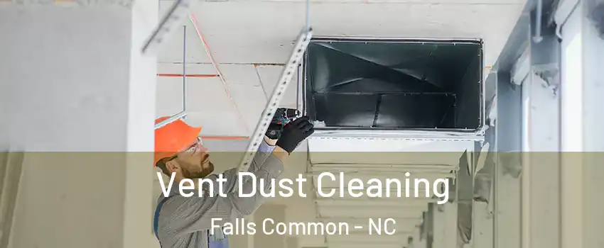 Vent Dust Cleaning Falls Common - NC