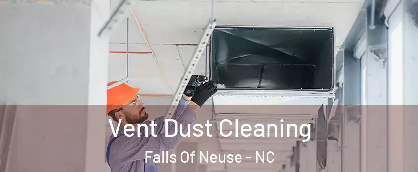 Vent Dust Cleaning Falls Of Neuse - NC