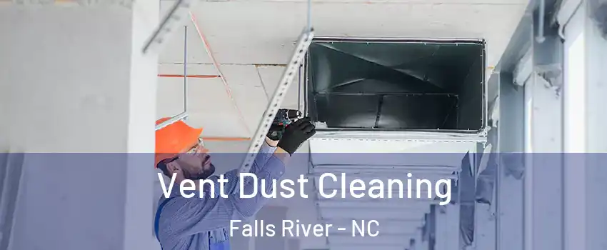 Vent Dust Cleaning Falls River - NC