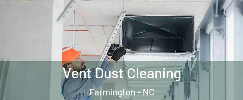 Vent Dust Cleaning Farmington - NC