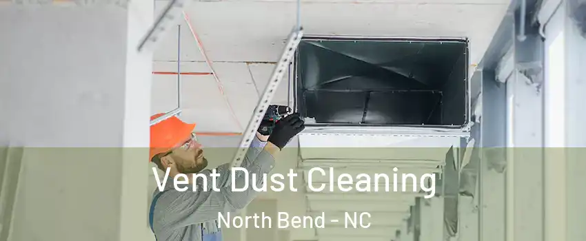 Vent Dust Cleaning North Bend - NC