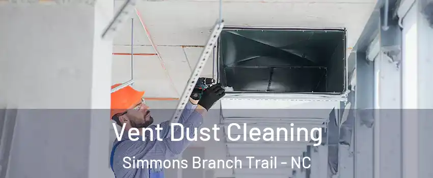 Vent Dust Cleaning Simmons Branch Trail - NC