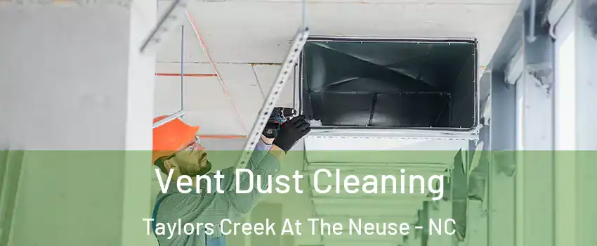 Vent Dust Cleaning Taylors Creek At The Neuse - NC
