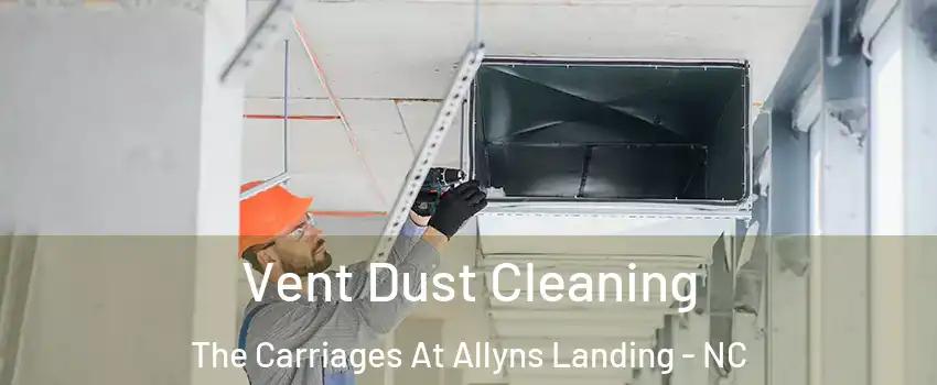 Vent Dust Cleaning The Carriages At Allyns Landing - NC
