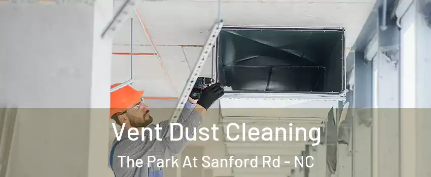 Vent Dust Cleaning The Park At Sanford Rd - NC