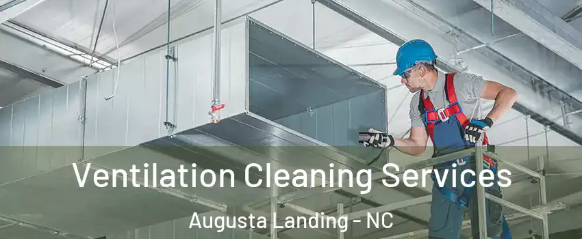 Ventilation Cleaning Services Augusta Landing - NC
