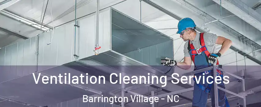 Ventilation Cleaning Services Barrington Village - NC