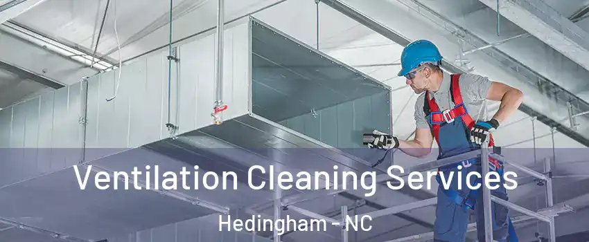 Ventilation Cleaning Services Hedingham - NC