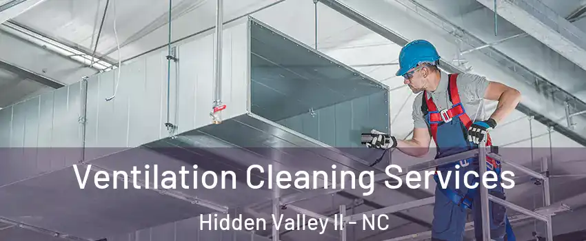 Ventilation Cleaning Services Hidden Valley II - NC