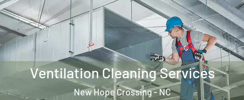 Ventilation Cleaning Services New Hope Crossing - NC