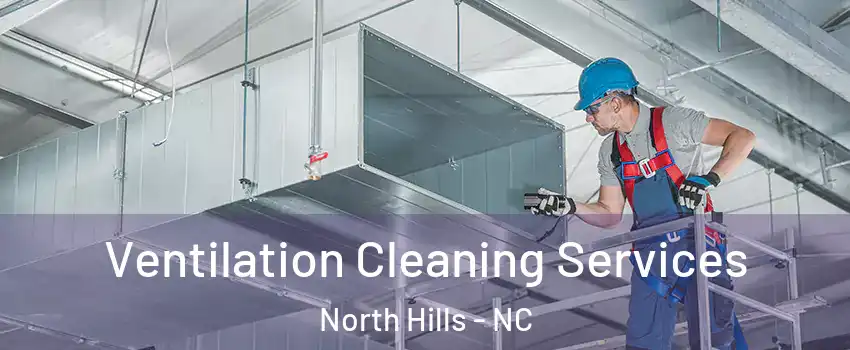Ventilation Cleaning Services North Hills - NC