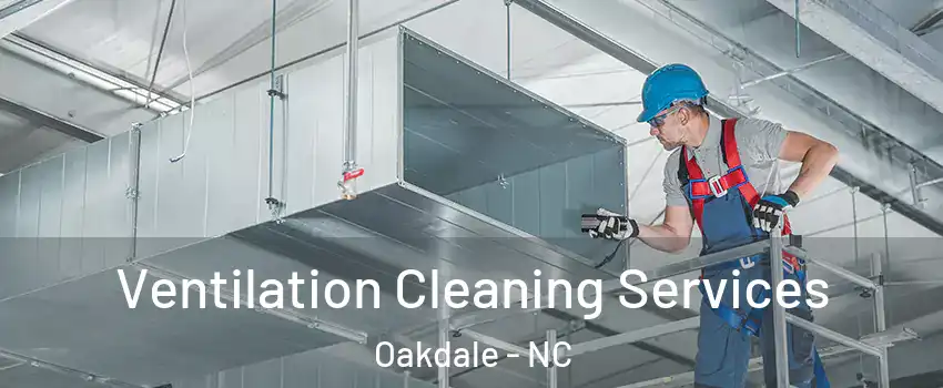 Ventilation Cleaning Services Oakdale - NC