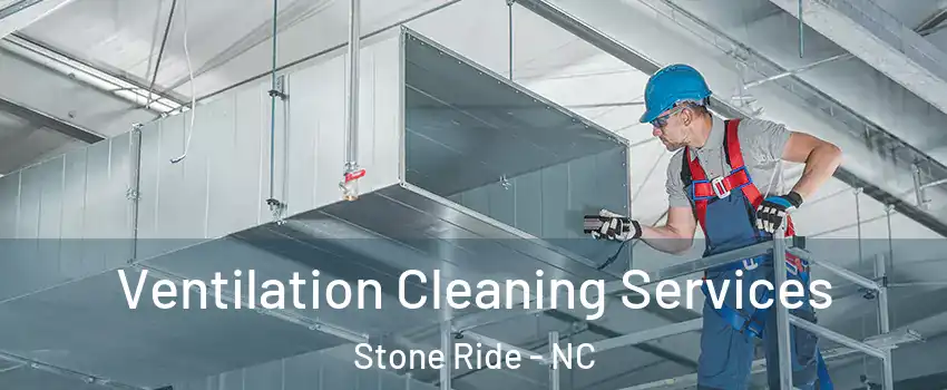 Ventilation Cleaning Services Stone Ride - NC