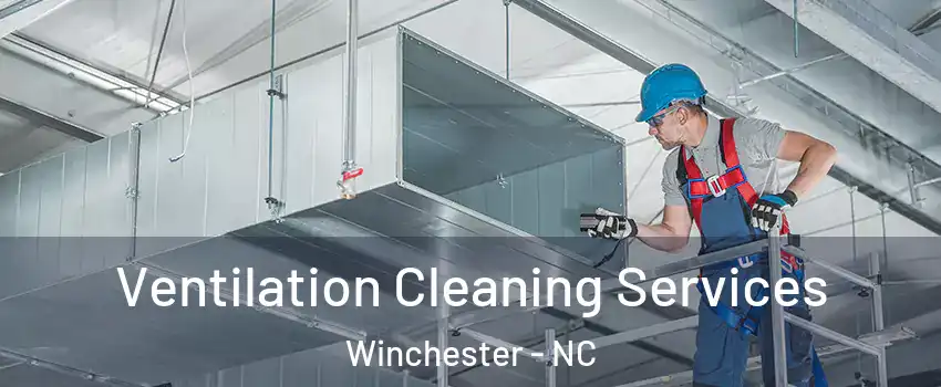 Ventilation Cleaning Services Winchester - NC