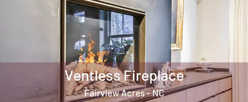 Ventless Fireplace Fairview Acres - NC