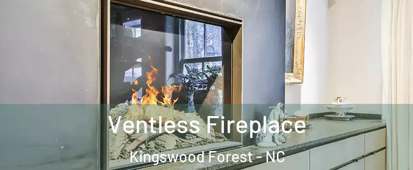 Ventless Fireplace Kingswood Forest - NC