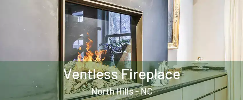 Ventless Fireplace North Hills - NC