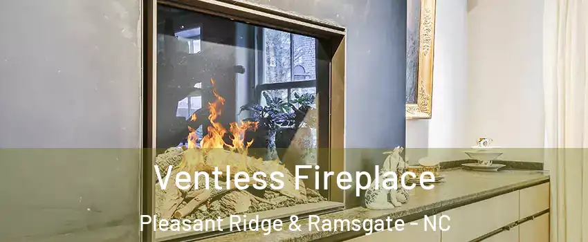 Ventless Fireplace Pleasant Ridge & Ramsgate - NC