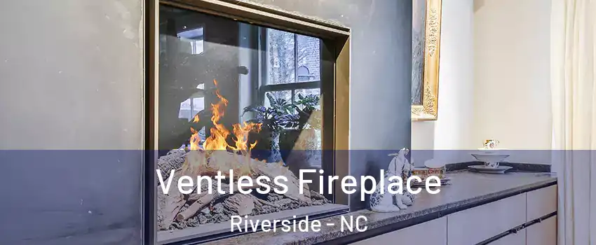 Ventless Fireplace Riverside - NC