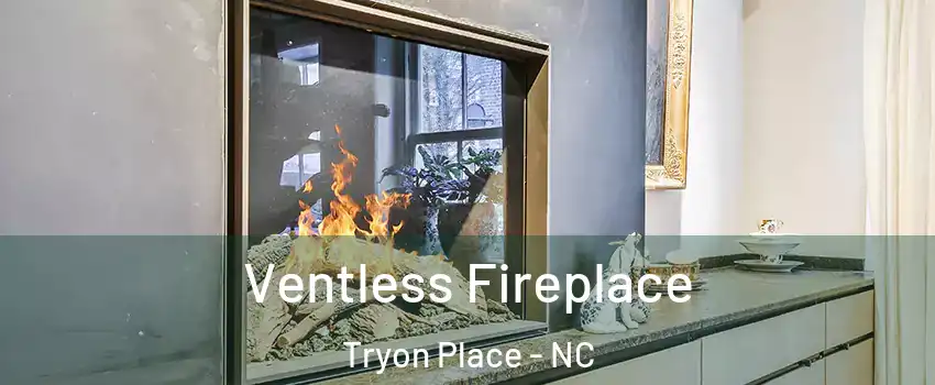 Ventless Fireplace Tryon Place - NC
