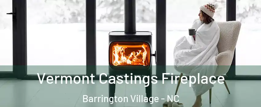 Vermont Castings Fireplace Barrington Village - NC