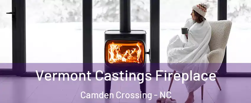 Vermont Castings Fireplace Camden Crossing - NC