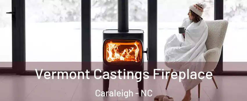 Vermont Castings Fireplace Caraleigh - NC