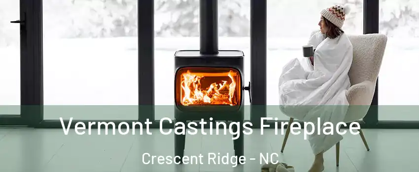 Vermont Castings Fireplace Crescent Ridge - NC