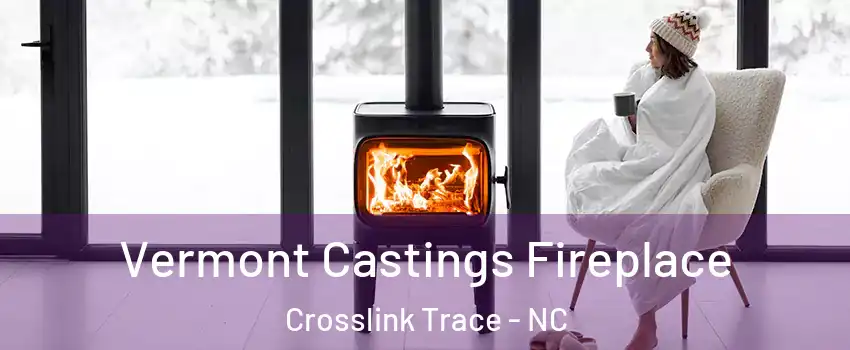 Vermont Castings Fireplace Crosslink Trace - NC