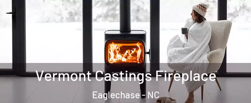Vermont Castings Fireplace Eaglechase - NC