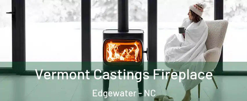 Vermont Castings Fireplace Edgewater - NC