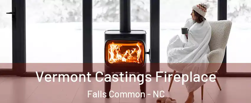 Vermont Castings Fireplace Falls Common - NC