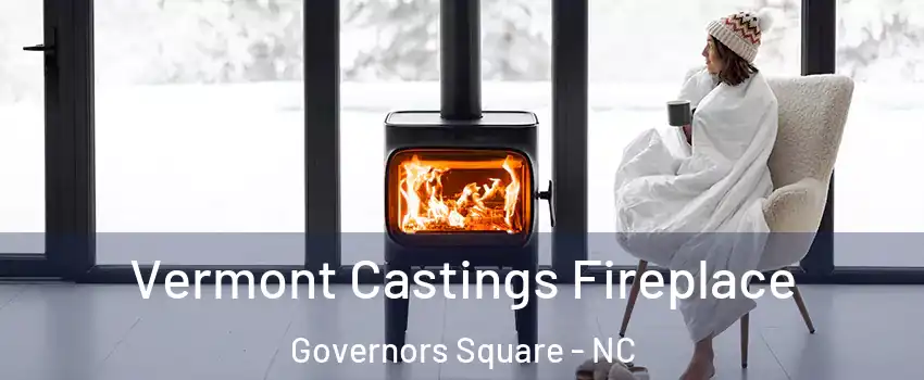 Vermont Castings Fireplace Governors Square - NC