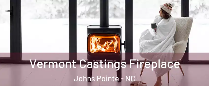 Vermont Castings Fireplace Johns Pointe - NC