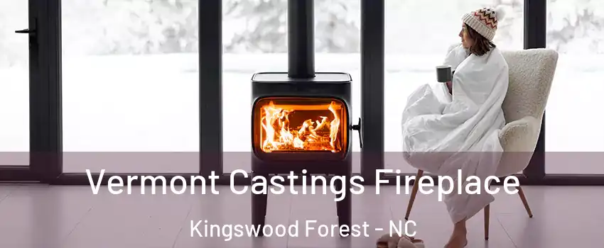 Vermont Castings Fireplace Kingswood Forest - NC