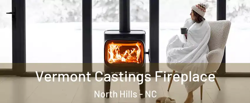 Vermont Castings Fireplace North Hills - NC