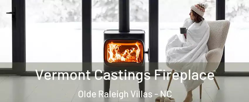 Vermont Castings Fireplace Olde Raleigh Villas - NC