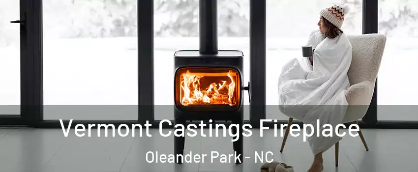 Vermont Castings Fireplace Oleander Park - NC